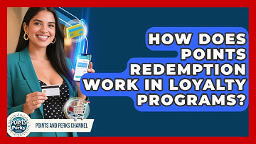 How Does Points Redemption Work in Loyalty Programs? | Points and Perks Channel News