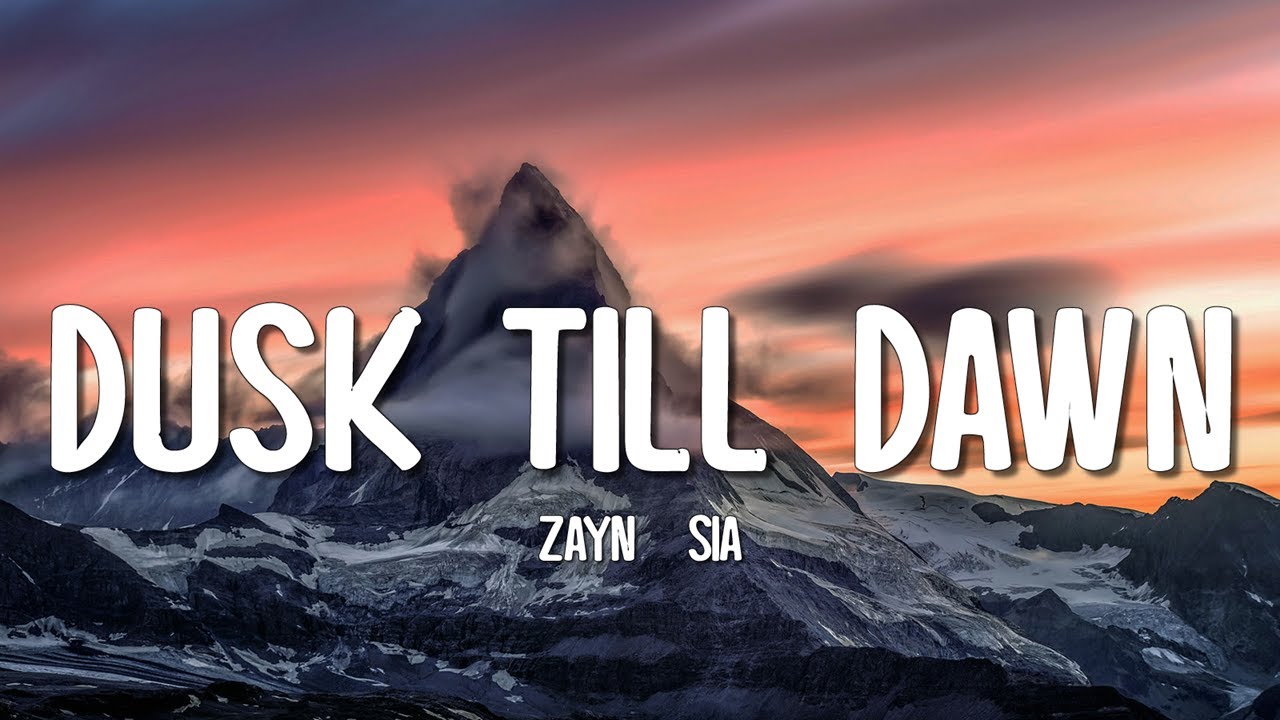 ZAYN & Sia - Dusk Till Dawn (Lyrics)