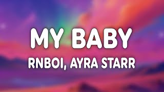 RnBoi, Ayra Starr - My Baby (Lyrics)