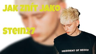 Jak znít jako STEIN27?