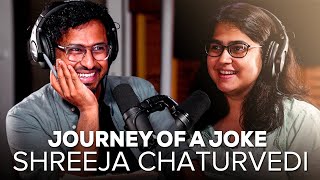 JOURNEY OF A JOKE FEAT. SHREEJA CHATURVEDI | I LIKE BAD BOYS