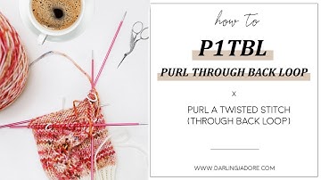 Knitting Help: P1tbl, Purl Through The Back Loop Of A Stitch: A Twisted Purl Stitch | How To Knit