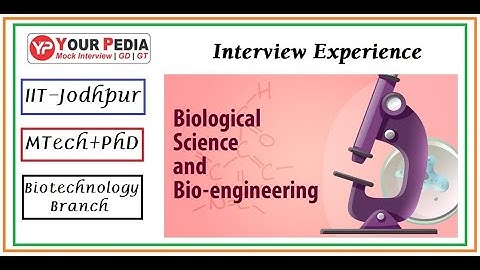Interview Experience | Biological Science & Bio-engineering | MTech + Phd | IIT Jodhpur | Interview