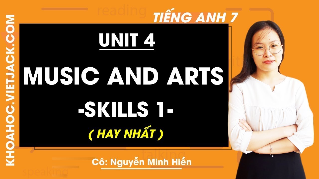 Tiếng Anh 7 - Unit 4 Music and arts - Skills 1 - Cô Nguyễn Minh Hiền ...