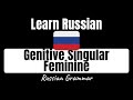 Russian Grammar: Genitive Singular Feminine Nouns