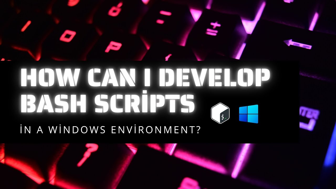 Deverop Script How can I develop Bash scripts in a Windows environment? - YouTube