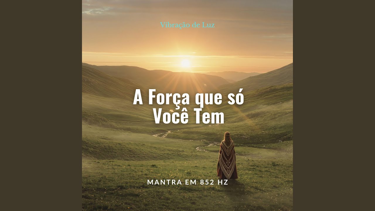 A FORÇA QUE SÓ VOCÊ TEM | 852 HZ