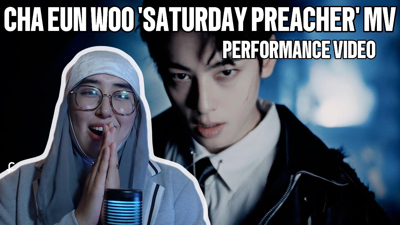 CHA EUN-WOO 차은우 - 'SATURDAY PREACHER' M/V | PERFORMANCE VIDEO | REACTION