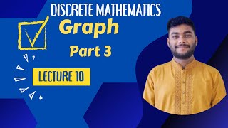 Lecture 10: Graph part-3 || Discrete Mathematics || Tamim Hossain