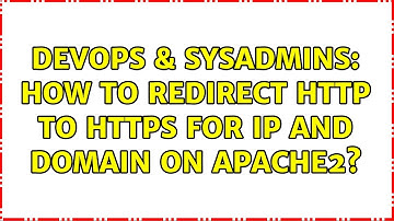 DevOps & SysAdmins: How to redirect http to https for IP and domain on Apache2?