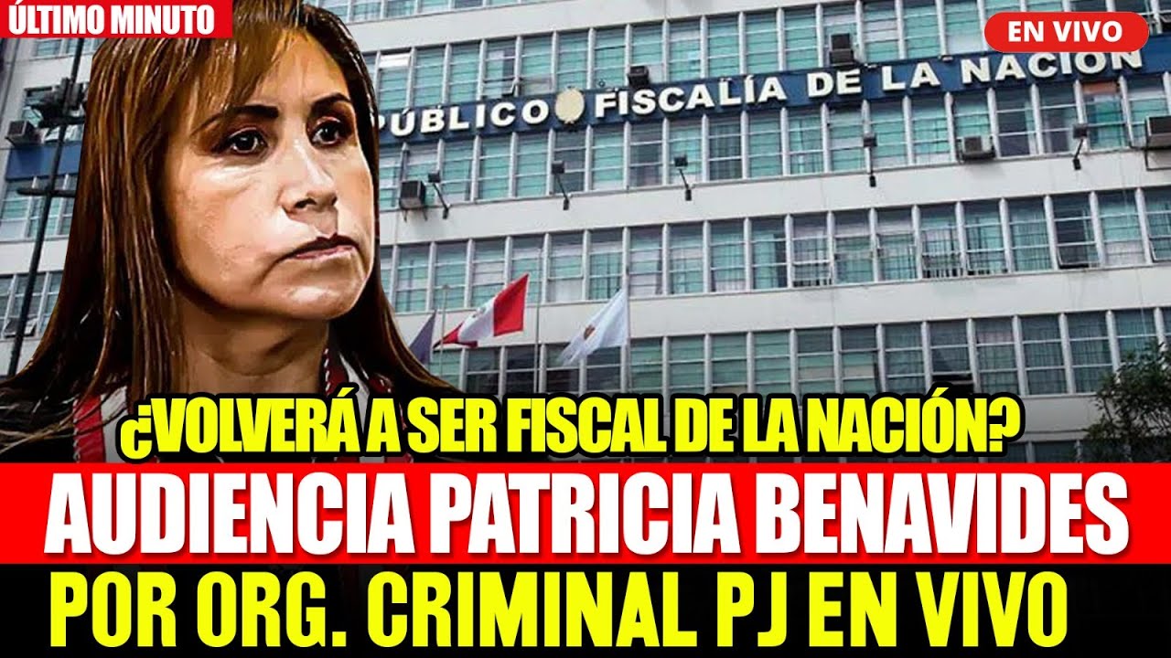 🔴ÚLTIMO MINUTO: AUDIENCIA CONTRA PATRICIA BENAVIDES POR 