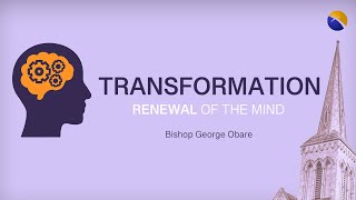 LASTING TRANSFORMATION | BISHOP GEORGE OBARE