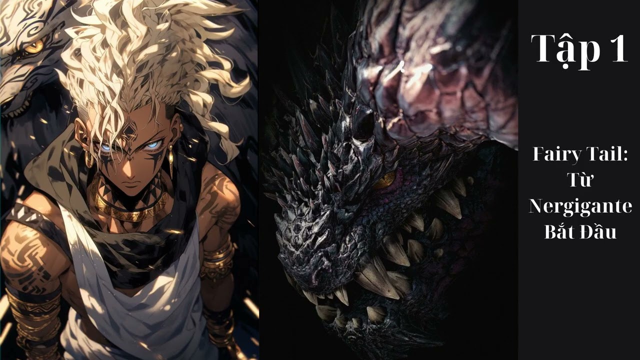 Tập 1: Fairy Tail Từ Nergigante Bắt Đầu - Đồng Nhân - Xuyên Không