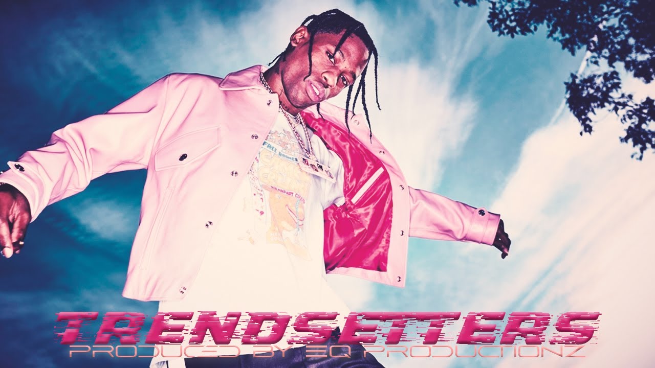 EQ PRODUCTIONZ/TRAVIS SCOTT /NAV /FUTURE TYPE BEAT "TRENDSETTERS"