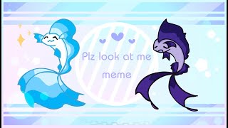 PLZ LOOK AT ME - animation meme -