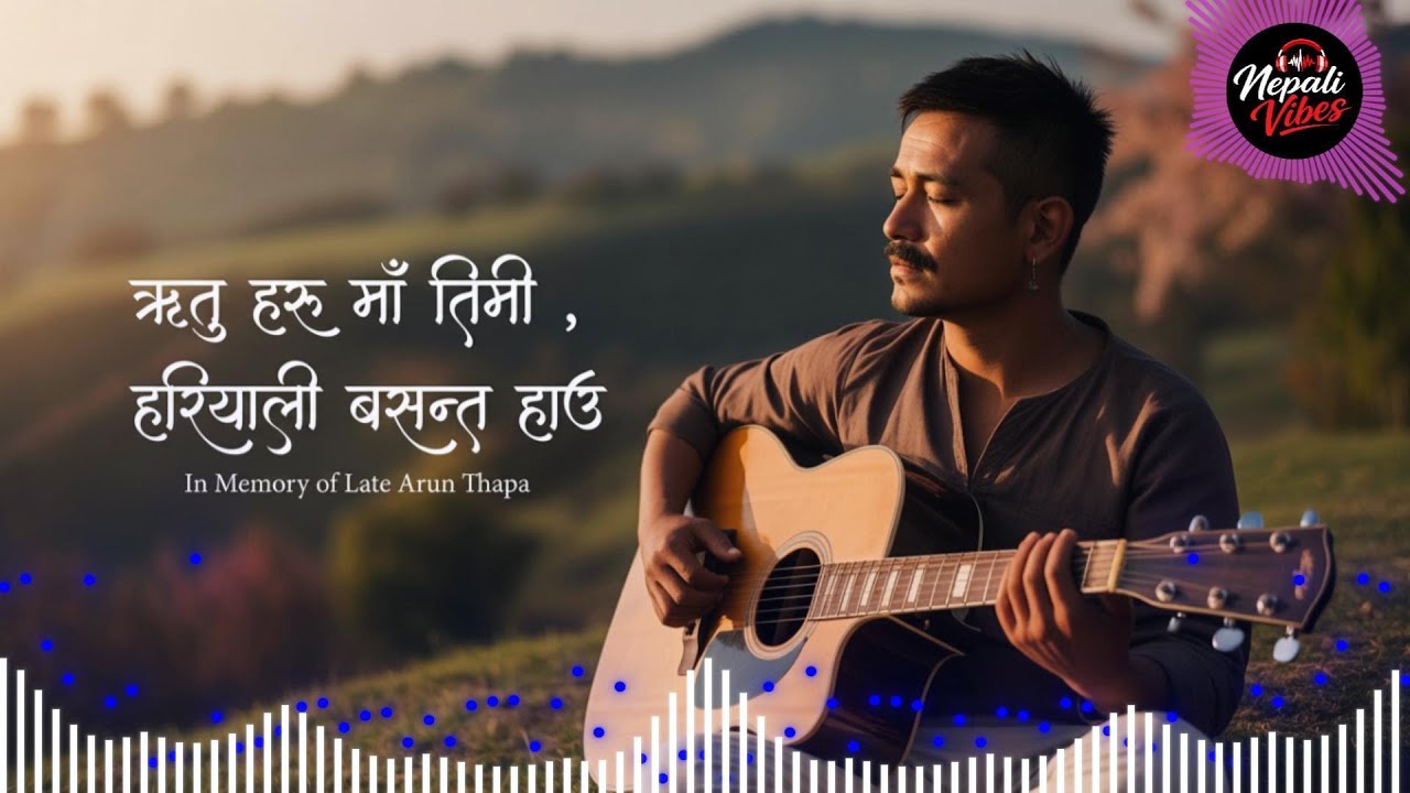 Rituharu Ma Timi In Memory of LEGENDARY Late Arun Thapa