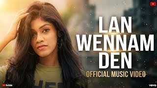 Lan Wennam Den ල වනනම දන Dilhani Rathnayaka Official Music Video