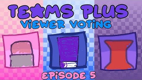 Teams Plus Episode 5: BFDI Viewer Voting