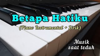 Betapa Hatiku - Piano Instrumental + Lirik.