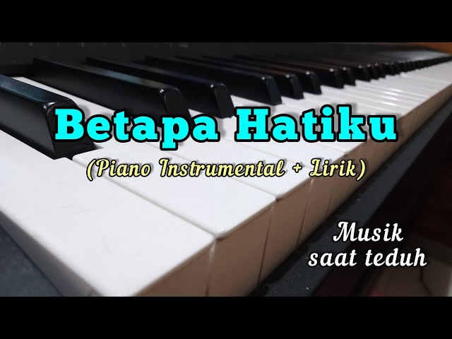 Betapa Hatiku - Piano Instrumental + Lirik. class=