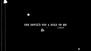 Devils Got a Hold on Me 'Open Wound'