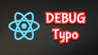 Debugging Web Applications - Typos in React