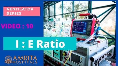 Ventilator Series #10 || I : E Ratio