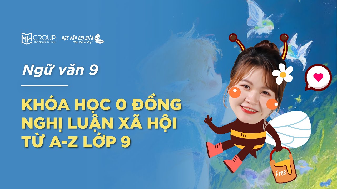 KHÓA HỌC 0 ĐỒNG LỚP 9 - HƯỚNG DẪN VIẾT NGHỊ LUẬN XÃ HỘI TỪ A-Z BUỔI 1: MỞ BÀI || HỌC VĂN CHỊ HIÊN