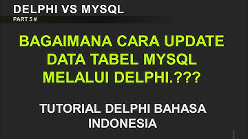 PART 5 cara update data pada tabel database mysql  Tutorial delphi bahasa indonesia