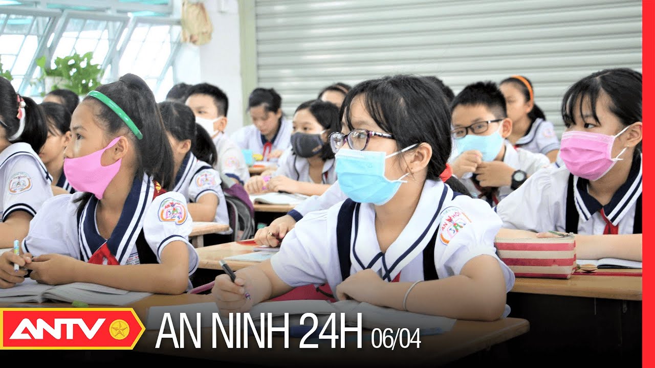 An Ninh 24h Ngày 6/4: Gần 1 Triệu Học Sinh Khối Lớp 1... - youtube