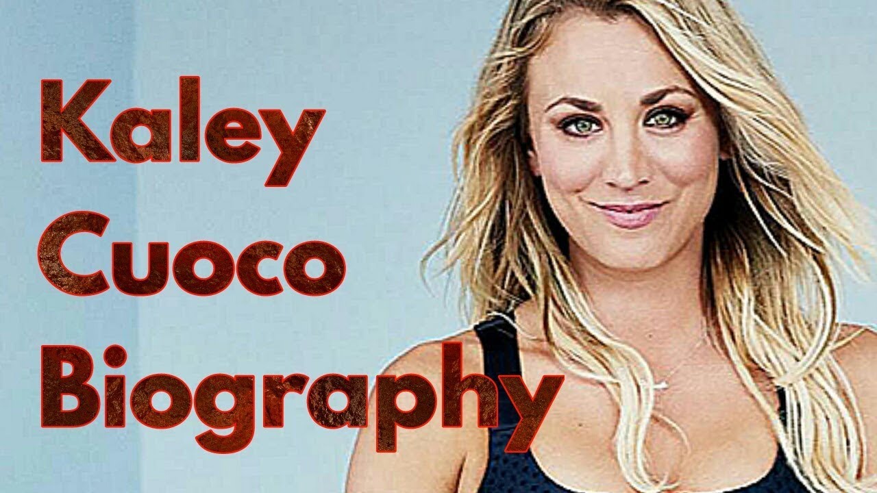 Kaley Cuoco | Biography | Part-1| The Big Bang Theory Actress