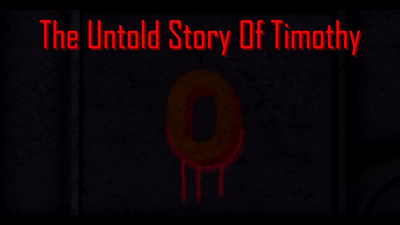 The Untold Story Of Timothy (Read The Description Please)