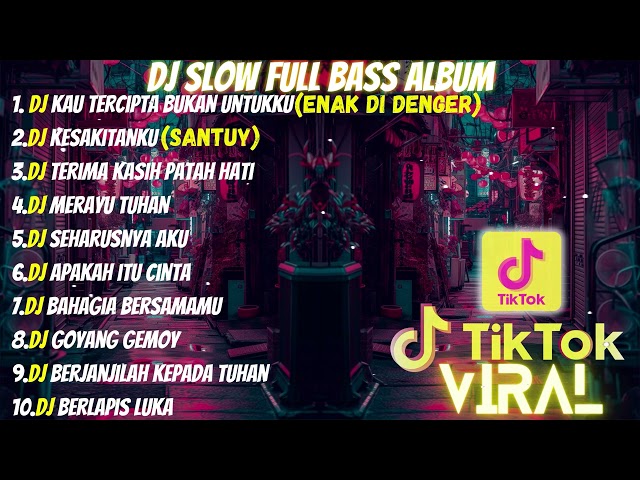 DJ FULL ALBUM & FULL BASS || DJ KAU TERCIPTA BUKAN UNTUKKU SLOW FULL BASS class=