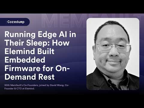 COREDUMP #023: Running Edge AI in Their Sleep: How Elemind Built Firmware for On-Demand Rest