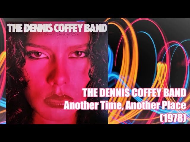 THE DENNIS COFFEY BAND - Another Time, Another Place (1978) Soul