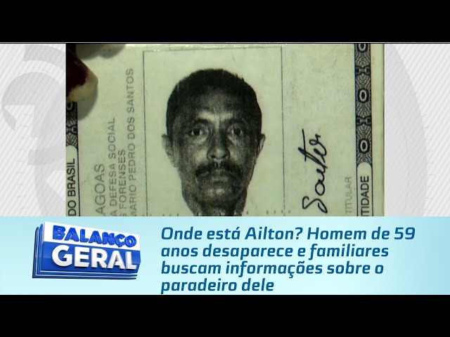 Onde está Ailton? Homem de 59 anos desaparece e familiares buscam informações sobre o paradeiro dele