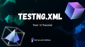 Mastering TestNG.xml: Simplify Your Test Automation Setup | TestNG Tutorial