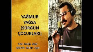 Yağmur Yağsa (Sürgün Çocuklar) - Gali̇p Uçar