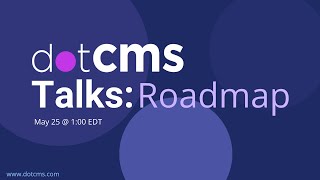 dotCMS Talks: Roadmap (May 2023)