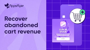 Recover Abandoned Cart Revenue with AppsFlyer | eCommerce
