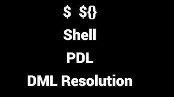 $,${},PDL, Shell, DML Resolutions