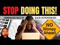What Black Entrepreneurs Get Wrong - Black Owned Businesses