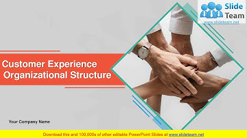 Customer Experience Organizational Structure PowerPoint Presentation Slides