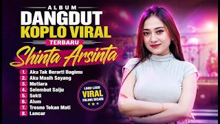 ALBUM DANGDUT KOPLO VIRAL TERBARU - Shinta Arsinta | HD AUDIO CLARITY BEBAS IKLAN