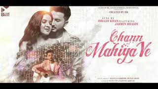 Chann Mahiya Ve Song  |  Ishaan Khan  | Chandan Saxena  |  Ishaan Khan,  Jasmin Bhasin Thumb