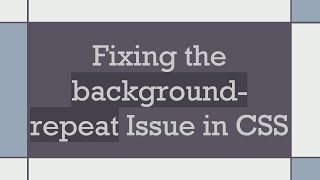 Fixing the background-repeat Issue in CSS