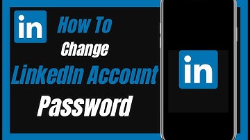 How To Change Your LinkedIn Account Password