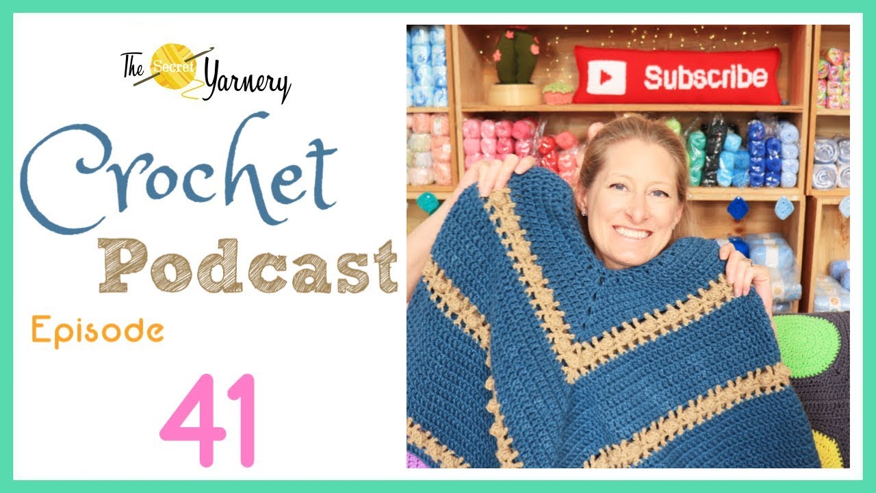 Crochet Podcast Episode 41 The Secret Yarnery YouTube