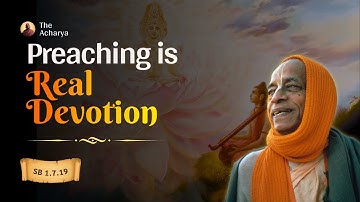 Preaching Is Real Devotion | Srila Prabhupada | SB 1.7.19