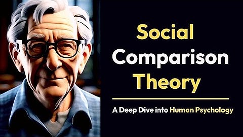 Leon Festinger’s Social Comparison Theory